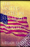 The United States in the light of prophecy. E-book. Formato EPUB ebook di Uriah Smith