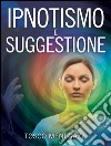 Ipnotismo e suggestione. E-book. Formato EPUB ebook