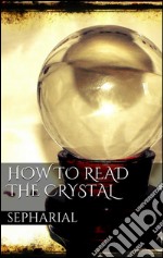 How to Read the Crystal . E-book. Formato Mobipocket