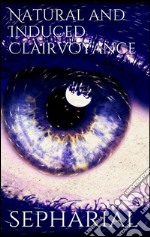 Natural and induced clairvoyance. E-book. Formato Mobipocket