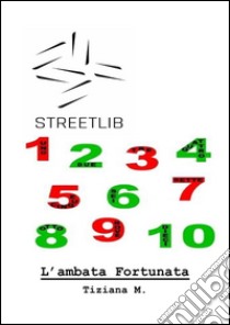 L'Ambata Fortunata. E-book. Formato EPUB ebook di Tiziana M.