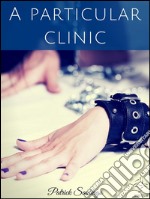 A particular clinic. E-book. Formato EPUB