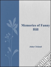 Memories of Fanny Hill. E-book. Formato EPUB ebook di John Cleland