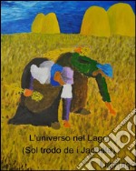 L'universo nel Lago   (Sol trodo de i Jakele). E-book. Formato EPUB ebook