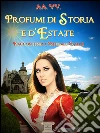 Profumi di storia e d'estate. E-book. Formato EPUB ebook di Io Leggo Il Romanzo Storico