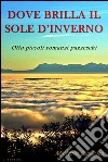 Dove brilla il sole d'inverno. E-book. Formato EPUB ebook