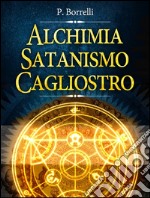 Alchimia, Satanismo, Cagliostro. E-book. Formato Mobipocket ebook