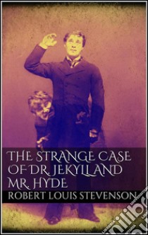 The strange case of Dr. Jekyll and Mr. Hyde. E-book. Formato EPUB ebook di Robert Louis Stevenson