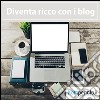 Diventa ricco con i blog. E-book. Formato Mobipocket ebook