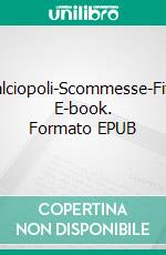 Calciopoli-Scommesse-Fifa. E-book. Formato EPUB ebook di Antonio Moccia