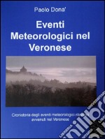 Eventi meteorologici nel veronese. E-book. Formato EPUB ebook