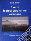 Eventi meteorologici nel veronese. E-book. Formato Mobipocket ebook