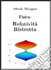 Fisica: relatività ristretta. E-book. Formato PDF ebook di Alessio Mangoni