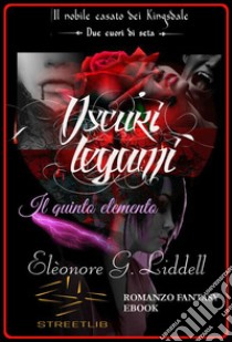 Oscuri legami - Il quinto elemento. E-book. Formato EPUB ebook di Elèonore G. Liddell