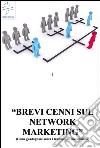 BREVI CENNI SUL NETWORK MARKETING (Come guadagnare senza i tradizionali investimenti). E-book. Formato EPUB ebook di Alessandro Vecchio