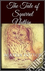 The tale of Squirrel Nutkin. E-book. Formato EPUB ebook