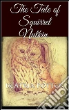 The tale of Squirrel Nutkin. E-book. Formato Mobipocket ebook di Beatrix Potter