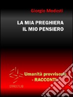 La mia preghiera il mio pensiero. E-book. Formato PDF ebook