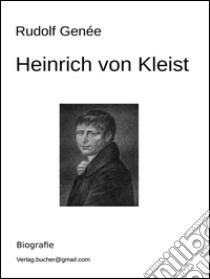 Heinrich von Kleist. E-book. Formato EPUB ebook di Rudolf Genée