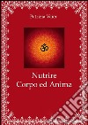 Nutrire corpo e anima. E-book. Formato EPUB ebook