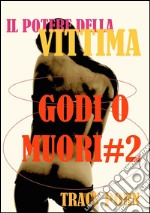 Il potere della vittima: godi o muori#2. E-book. Formato EPUB ebook