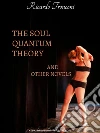 The soul quantum theory and other novels. E-book. Formato PDF ebook di Ricardo Tronconi