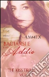 Baciarsi e dirsi addio vol. 1. E-book. Formato EPUB ebook di Emme X