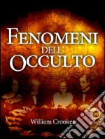 Fenomeni dell&apos;Occulto. E-book. Formato EPUB ebook