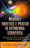 Manuale sintetico e pratico di astrologia scientificaCon Appendice sulla Astrologia esoterica onomantica. E-book. Formato Mobipocket ebook di Luigi Zainaghi