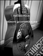 Tecniche di chitarra blues. E-book. Formato Mobipocket