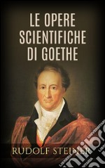 Le opere scientifiche di Goethe. E-book. Formato EPUB ebook