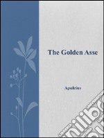 The golden asse. E-book. Formato EPUB ebook