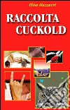 Raccolta cuckold. E-book. Formato Mobipocket ebook di Elisa Mazzarri
