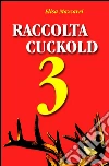 Raccolta Cuckold 3. E-book. Formato EPUB ebook di Elisa Mazzarri