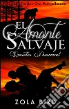 El Amante Salvaje: Romántica Paranormal (Wild Alpha Hombre Oso Multimillonario nº 1) (Spanish Edition). E-book. Formato EPUB ebook di Zola Bird