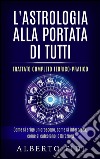 L’Astrologia alla portata di tutti - Trattato completo teorico-pratico. E-book. Formato Mobipocket ebook