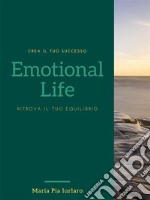 Emotional Life Ritrova il tuo equilibrio. E-book. Formato EPUB ebook