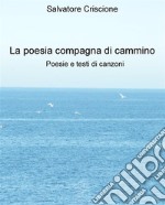 La poesia compagna di cammino - Poesie e testi di canzoni. E-book. Formato Mobipocket ebook