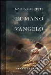L'umano vangelo. E-book. Formato Mobipocket ebook di Nadia Crucitti
