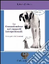 La comunicazione nei rapporti interpersonali. Come gestire le emozioni. E-book. Formato Mobipocket ebook di Roberto Fabbroni