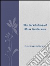 The hesitation of Miss Anderson. E-book. Formato EPUB ebook