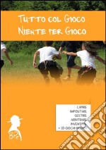 Tutto col gioco, niente per gioco. E-book. Formato Mobipocket ebook