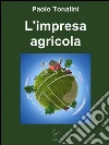 L'impresa agricola. E-book. Formato EPUB ebook di Paolo Tonalini