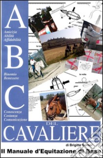 ABC del Cavaliere, il Manuale d'Equitazione di Base . E-book. Formato PDF ebook di Brigitte Berner