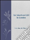 An american girl in London. E-book. Formato Mobipocket ebook di Sara Jeannette Duncan