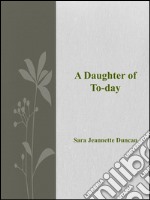 A Daughter of  To-day. E-book. Formato EPUB ebook