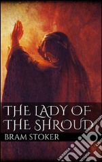 The Lady of the Shroud . E-book. Formato EPUB ebook