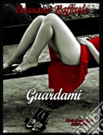 Guardami. E-book. Formato EPUB ebook di Raffaele Bassano