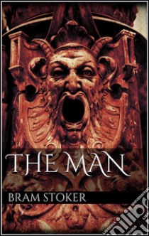 The man. E-book. Formato EPUB ebook di Bram Stoker