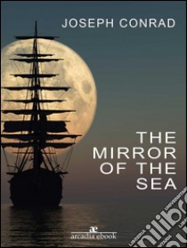 The mirror of the sea. E-book. Formato EPUB ebook di Joseph Conrad